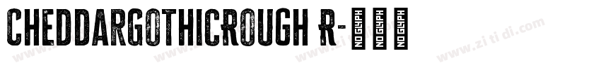 CheddarGothicRough R字体转换